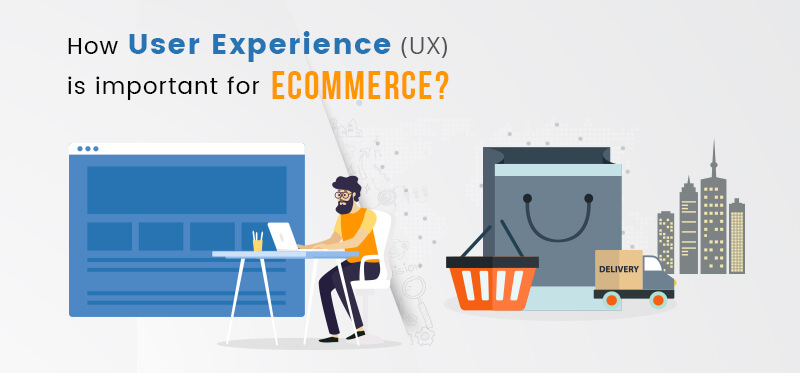 How User Experience (UX) is important for eCommerce?