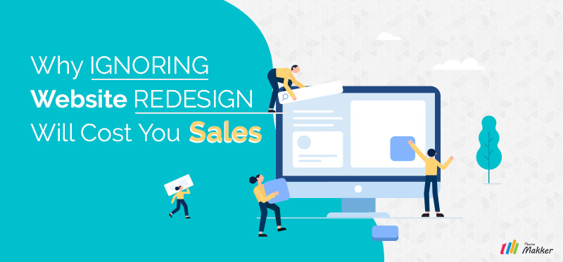 Why Ignoring Website Redesign Will Cost You Sales?