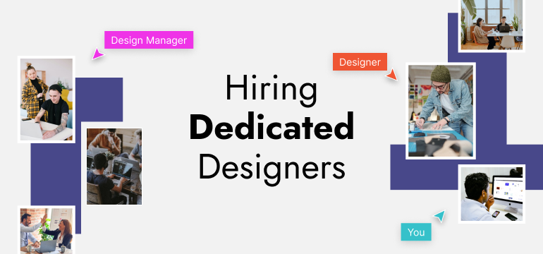 Hiring Dedicated Designers