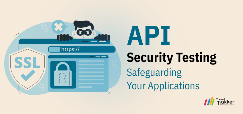 API Security Testing: Safeguarding Your Applications