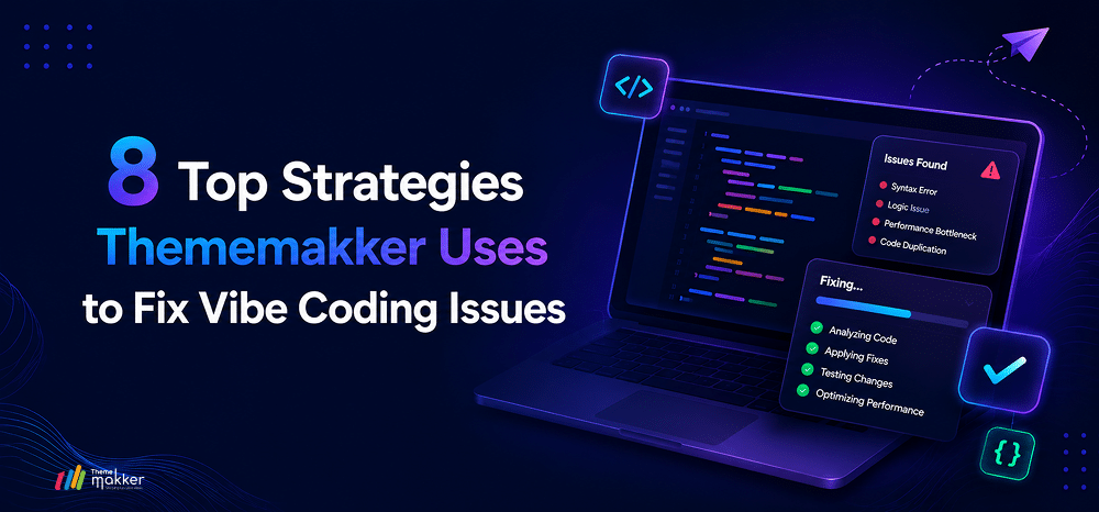 8 Top Strategies Thememakker Uses to Fix Vibe Coding Issues
