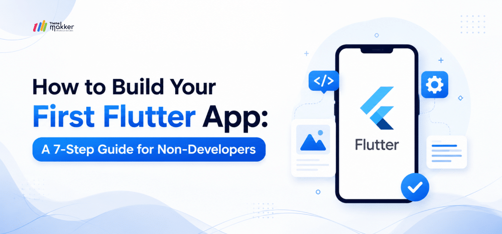 How to Build Your First Flutter App: A 7-Step Guide for Non-Developers