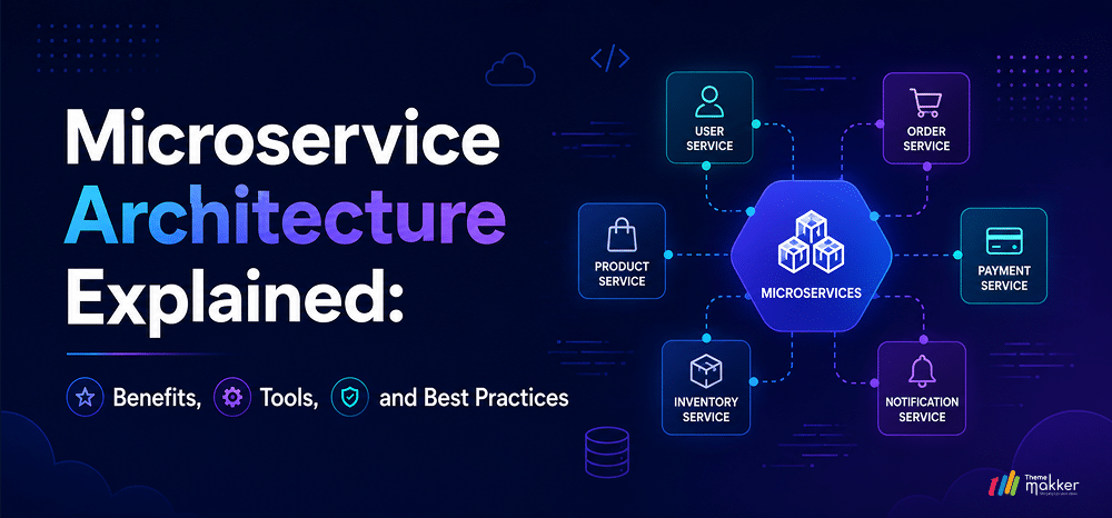 Microservice Architecture Explained: Benefits, Tools, and Best Practices