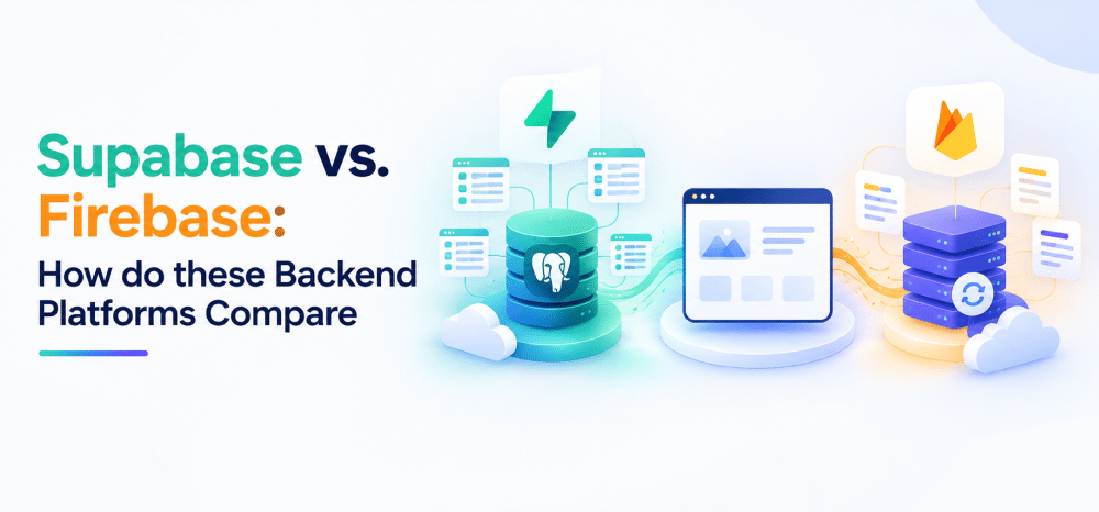 Supabase vs. Firebase: How do these Backend Platforms Compare
