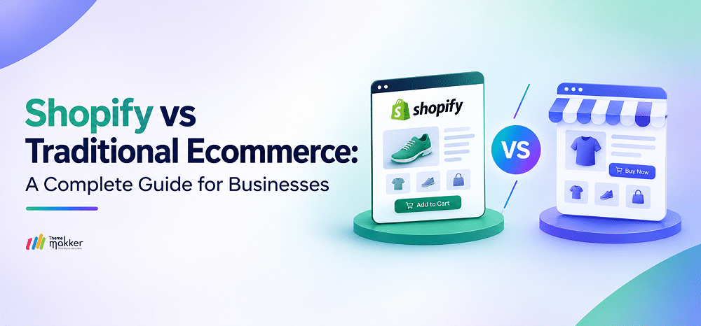 Shopify vs Traditional Ecommerce: A Complete Guide for Businesses