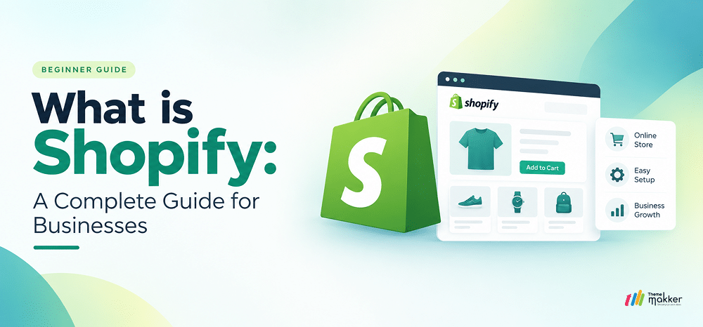 What is Shopify: A Complete Guide for Businesses